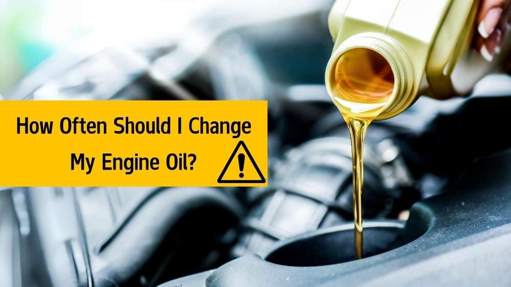 How Often Should I Change My Engine Oil?